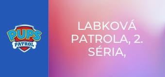 Labková patrola, 2. séria, 4. časť