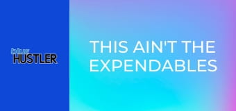 This Ain't the Expendables