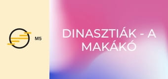 Dinasztiák - A makákó