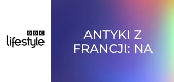 Antyki z Francji: na tropie okazji S1E7