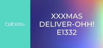 XXXmas Deliver-Ohh! E1332