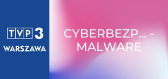 Cyberbezpiecznie - Malware