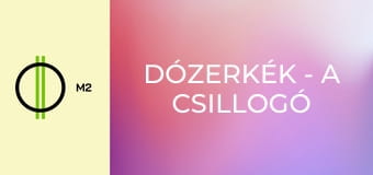 Dózerkék - A csillogó üstökös