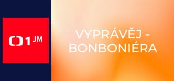 Vyprávěj - Bonboniéra
