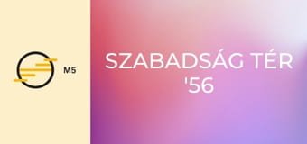 Szabadság tér '56