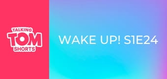 Wake up! S1E24
