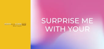 Surprise Me With Your Dick