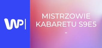 Mistrzowie kabaretu S9E5 - Jurki