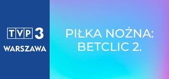 Piłka nożna: Betclic 2. Liga