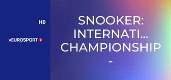 Snooker: International Championship - Elődöntő