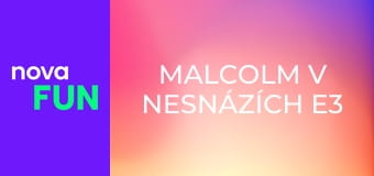 Malcolm v nesnázích E3