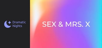 Sex & Mrs. X
