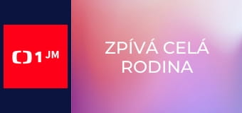 Zpívá celá rodina