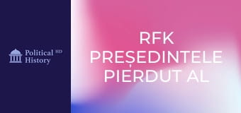 RFK Președintele pierdut al Americii (Robert F. Kennedy)