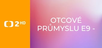 Otcové průmyslu E9 - Kanóny Emila Škody