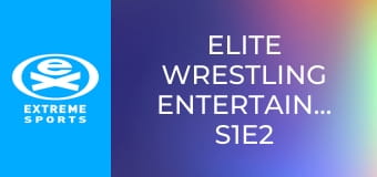 Elite Wrestling Entertainment S1E2