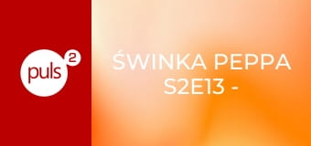 Świnka Peppa S2E13 - Korek