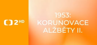 1953: Korunovace Alžběty II.