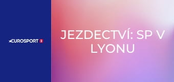Jezdectví: SP v Lyonu