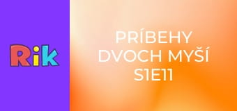 Príbehy dvoch myší S1E11
