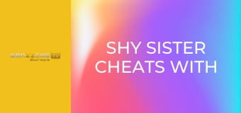 Shy Sister Cheats With Her Brother-in-law