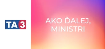Ako ďalej, ministri