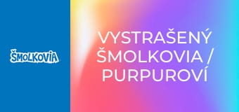 Vystrašený Šmolkovia / Purpuroví Šmolkovia