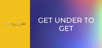 Get Under To Get Over