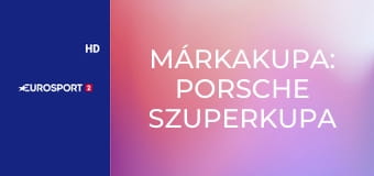 Márkakupa: Porsche Szuperkupa