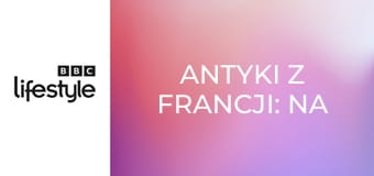 Antyki z Francji: na tropie okazji S1E8