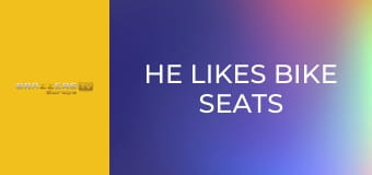 He Likes Bike Seats And He Cannot Lie