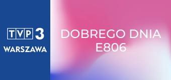 Dobrego dnia E806