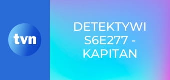 Detektywi S6E277 - Kapitan