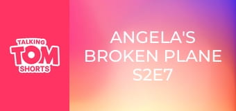 Angela's Broken Plane S2E7