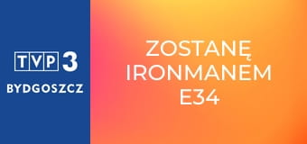 Zostanę Ironmanem E34 Zostanę Ironmanem E34