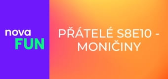 Přátelé S8E10 - Moničiny kozačky