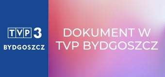 Dokument w TVP Bydgoszcz E5 - Wrócić do życia