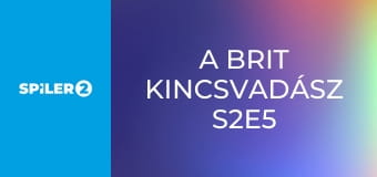 A brit kincsvadász S2E5