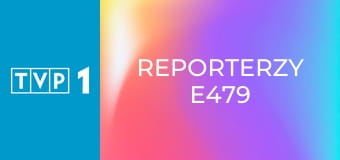Reporterzy E479