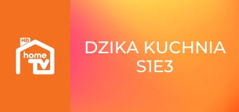 Dzika kuchnia S1E3