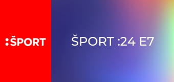 Šport :24 E7
