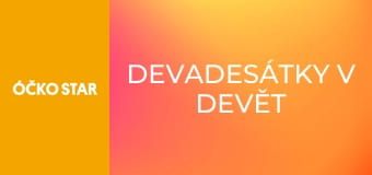 Devadesátky v devět