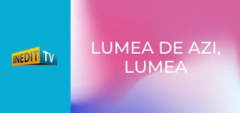 Lumea de azi, lumea de mâine