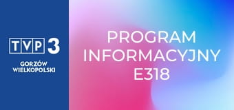 Program informacyjny E318