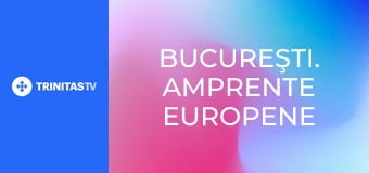 Bucureşti. Amprente Europene
