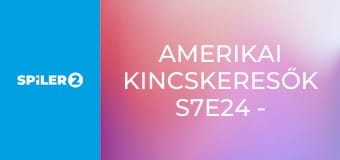 Amerikai kincskeresők S7E24 - Kincskeresés vagy tojás