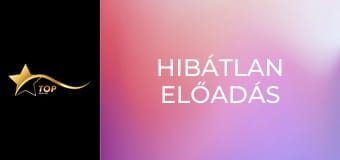 Hibátlan előadás Hibátlan előadás