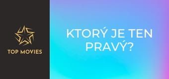 Ktorý je ten pravý?