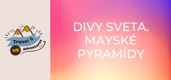 Divy sveta. Mayské pyramídy