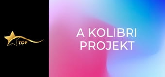 A Kolibri projekt A Kolibri projekt